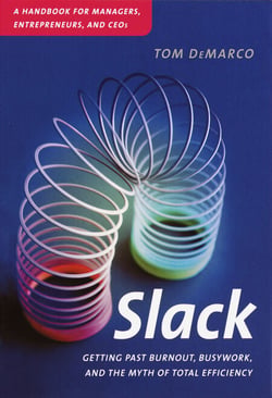Slack - Getting Past Burnout, Busywork, and the Myth of Total Efficiency