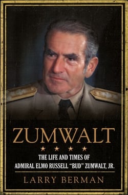 Zumwalt - The Life and Times of Admiral Elmo Russell "Bud" Zumwalt, Jr.