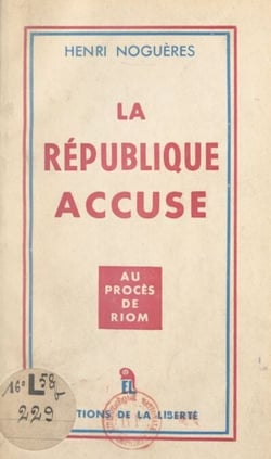 La République accuse... - Au procès de Riom