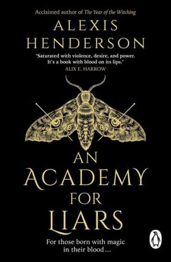 An Academy for Liars - The addictive, horror-drenched new Gothic dark academia novel everyone will be talking about