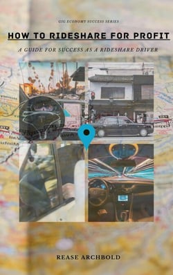 How To Rideshare For Profit - A Guide For Success as a Rideshare Driver - Gig Economy Success Series