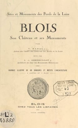 Blois - Son château et ses monuments