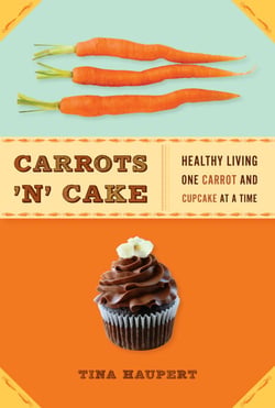 Carrots 'N' Cake - Healthy Living One Carrot and Cupcake at a Time
