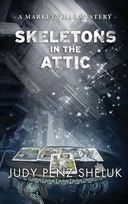 Skeletons in the Attic - A Marketville Mystery, #1