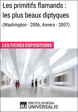 Les primitifs flamands : les plus beaux diptyques (Washington - 2006, Anvers - 2007) - Les Fiches Exposition d'Universalis