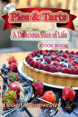 Pies &amp; Tarts  A Delicious Slice of Life
