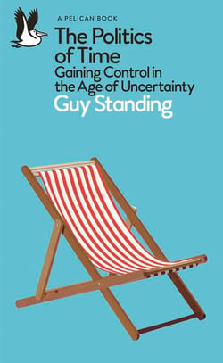 The Politics of Time - Gaining Control in the Age of Uncertainty