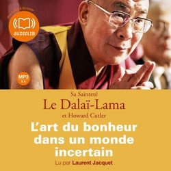 L'Art du bonheur dans un monde incertain - Edition abrégée autorisée par l'auteur