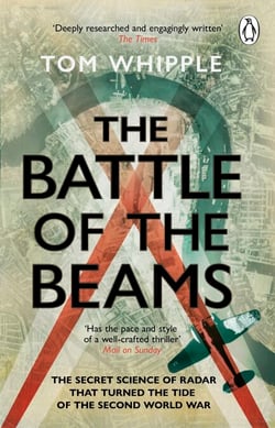 The Battle of the Beams - The secret science of radar that turned the tide of the Second World War