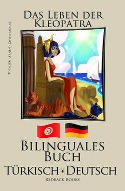 Türkisch Lernen - Bilinguales Buch (Türkisch - Deutsch) Das Leben der Kleopatra