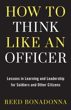 How to Think Like an Officer - Lessons in Learning and Leadership for Soldiers and Citizens