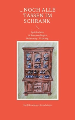 ...noch alle Tassen im Schrank - Sprichwörter &amp; Redewendungen Bedeutung - Ursprung