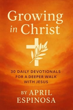 Growing In Christ - 30 Day Devotional