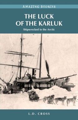 The Luck of the Karluk - Shipwrecked in the Arctic