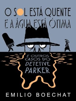 O Sol Está Quente &amp; A Água Está Ótima - e outros casos do Detetive Parker