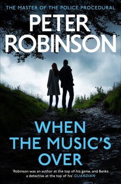When the Music's Over - The 23rd DCI Banks novel from The Master of the Police Procedural