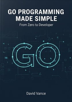 Go Programming Made Simple: From Zero to Developer