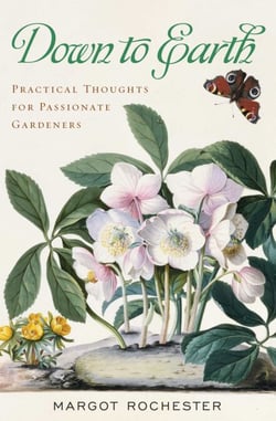 Down to Earth - Practical Thoughts for Passionate Gardeners