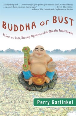 Buddha or Bust - In Search of Truth, Meaning, Happiness, and the Man Who Found Them All