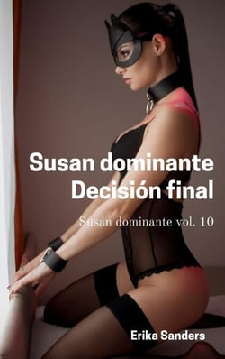 Susan Dominante. Decisión Final - Susan Dominante, #10