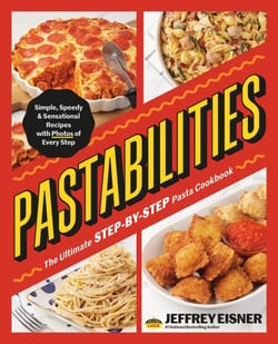 Pastabilities - The Ultimate STEP-BY-STEP Pasta Cookbook: Simple, Speedy, and Sensational Recipes with Photos of Every Step