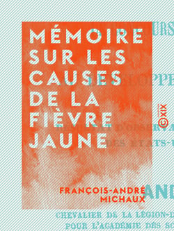 Mémoire sur les causes de la fièvre jaune - Résultat d'observations faites dans les ports de mer des États-Unis de l'Amérique du Nord