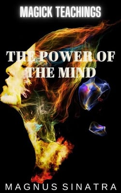 Magick Teachings: The Power of the Mind - Magick Teachings, #4