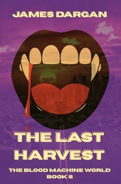 The Last Harvest - The Blood Machine World, #8