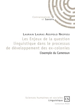 Les Enjeux de la question linguistique dans le processus de développement des ex-colonies - L'exemple du Cameroun