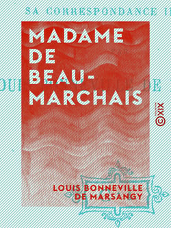 Madame de Beaumarchais - D'après sa correspondance inédite