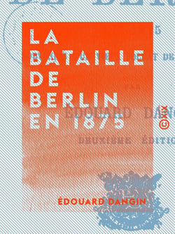 La Bataille de Berlin en 1875 - Souvenirs d'un vieux soldat de la Landwehr