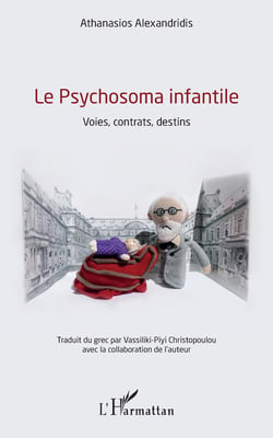 Le Psychosoma infantile - Voies, contrats, destins