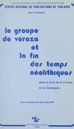 Le groupe de Veraza et la fin des temps néolithiques dans le sud de la France et la Catalogne - Colloque de Narbonne, 3-4 juin 1977