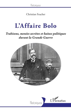 L'Affaire Bolo - Trahisons, menées secrètes et haines politiques durant la Grande Guerre