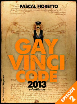 Gay Vinci code 2013 (Episode 2) - e-Feuilleton (Episode 2)