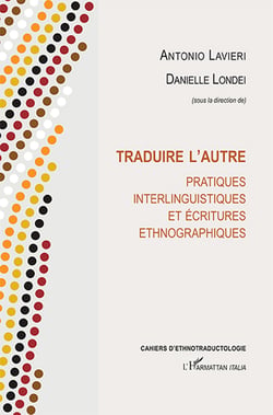 Traduire l'autre - Pratiques interlinguistiques et écritures ethnographiques