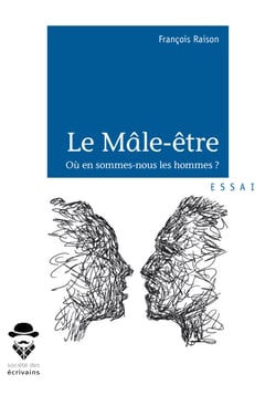 Le Mâle-être - Où en sommes-nous les hommes ?  