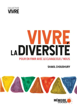 Vivre la diversité. Pour en finir avec le clivage Eux / Nous - Pour en finir avec le clivage Eux / Nous