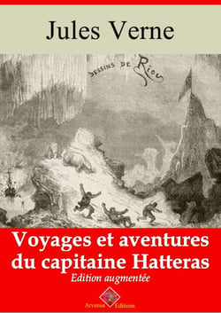 Voyages et aventures du capitaine Hatteras – suivi d'annexes - Nouvelle édition 2019