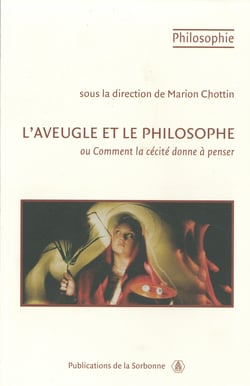 L’aveugle et le philosophe - ou Comment la cécité donne à penser