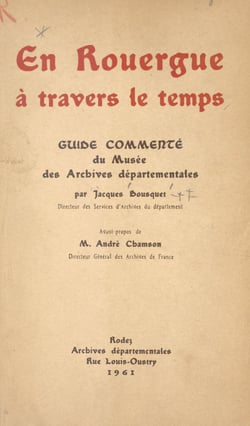 En Rouergue à travers le temps - Guide commenté du Musée des Archives Départementales