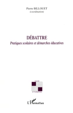 Débattre - Pratiques scolaires et démarches éducatives