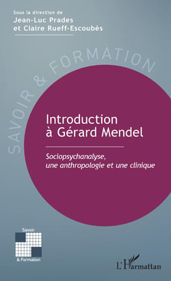 Introduction à Gérard Mendel - Sociopsychanalyse, une anthropologie et une clinique