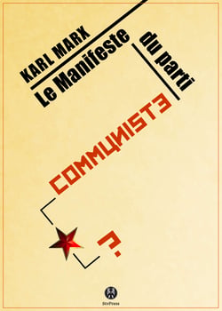 Le Manifeste du Parti communiste - Ou le cri d'un bourgeois révolté