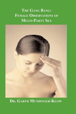 The Gang Bang - Female Observations of Multi-Party Sex