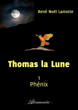 Thomas la Lune - Livre I : Phénix