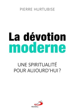Dévotion moderne - Une spiritualité pour aujourd'hui ?