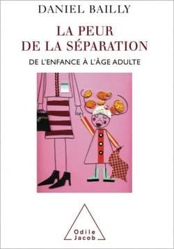 La Peur de la séparation - De l’enfance à l’âge adulte