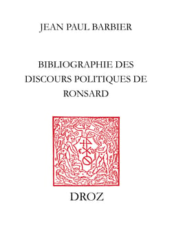 Bibliographie des discours politiques de Ronsard - Deuxième édition revue, corrigée et augmentée