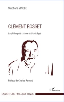 Clément Rosset - La philosophie comme anti-ontologie